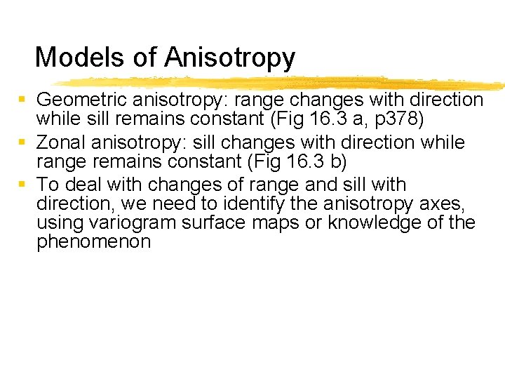 Models of Anisotropy § Geometric anisotropy: range changes with direction while sill remains constant
