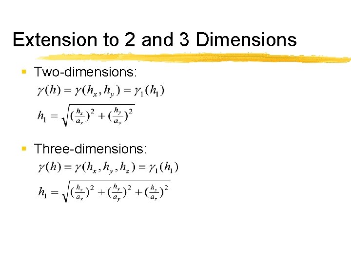 Extension to 2 and 3 Dimensions § Two-dimensions: § Three-dimensions: 