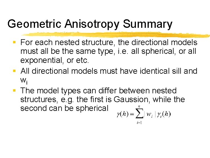Geometric Anisotropy Summary § For each nested structure, the directional models must all be