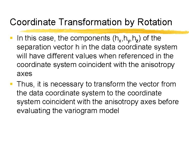 Coordinate Transformation by Rotation § In this case, the components (hx, hy, hz) of