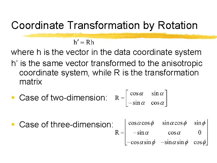 Coordinate Transformation by Rotation where h is the vector in the data coordinate system