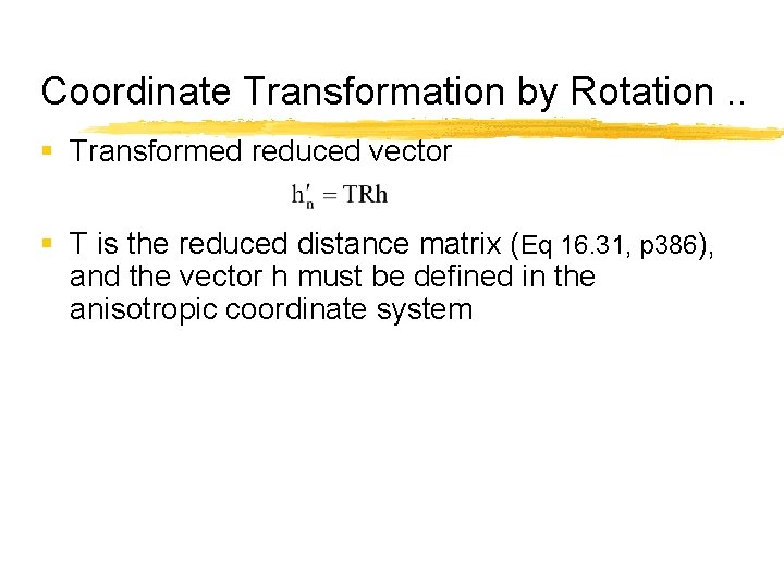 Coordinate Transformation by Rotation. . § Transformed reduced vector § T is the reduced