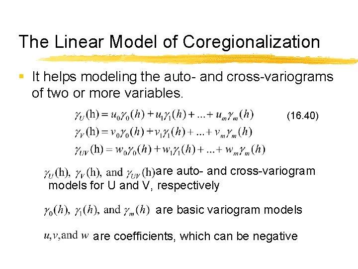 The Linear Model of Coregionalization § It helps modeling the auto- and cross-variograms of