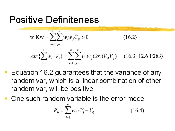 Positive Definiteness § Equation 16. 2 guarantees that the variance of any random var,