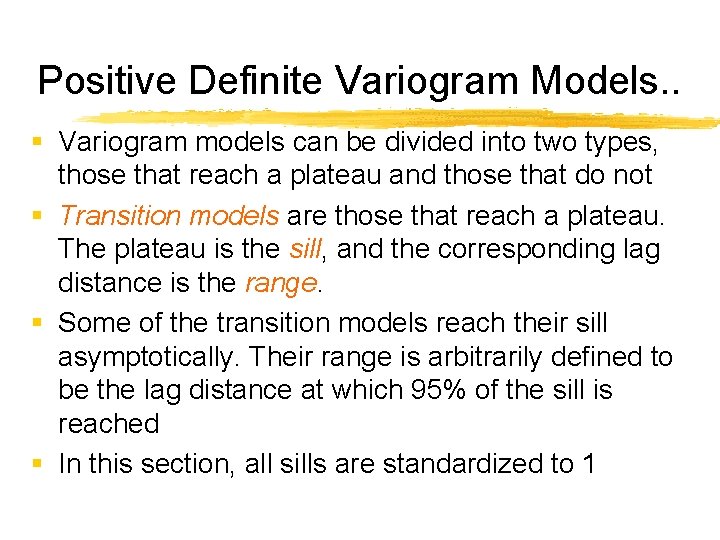 Positive Definite Variogram Models. . § Variogram models can be divided into two types,