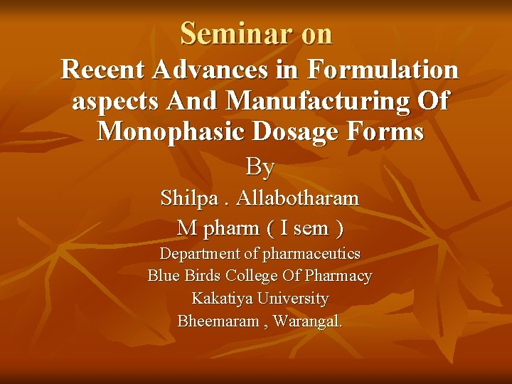 Seminar on Recent Advances in Formulation aspects And Manufacturing Of Monophasic Dosage Forms By