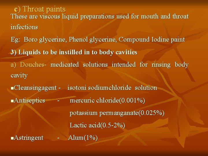 c) Throat paints These are viscous liquid preparations used for mouth and throat infections