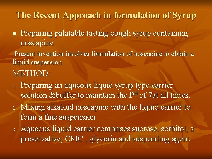 The Recent Approach in formulation of Syrup n Preparing palatable tasting cough syrup containing