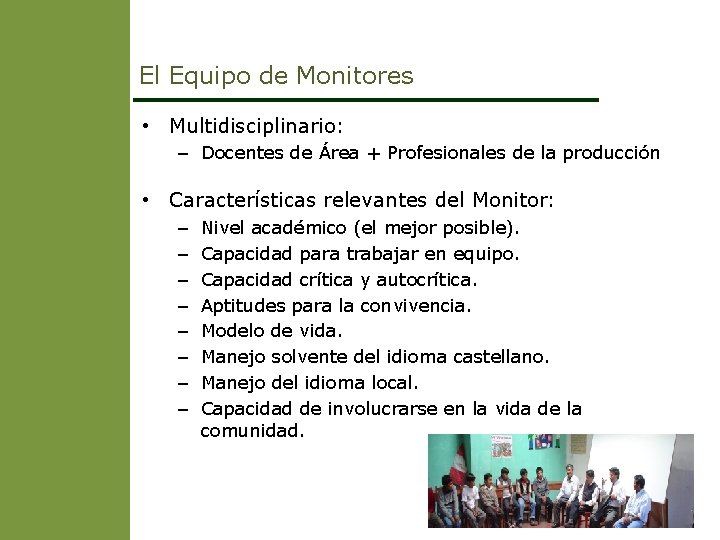 El Equipo de Monitores • Multidisciplinario: – Docentes de Área + Profesionales de la