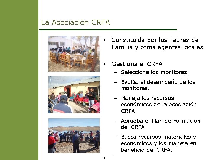 La Asociación CRFA • Constituida por los Padres de Familia y otros agentes locales.