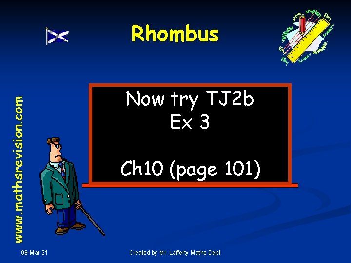 www. mathsrevision. com Rhombus 08 -Mar-21 Now try TJ 2 b Ex 3 Ch