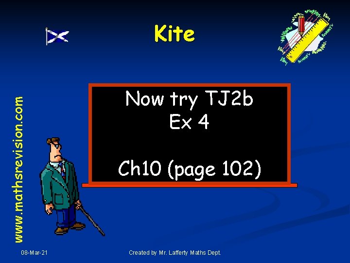 www. mathsrevision. com Kite 08 -Mar-21 Now try TJ 2 b Ex 4 Ch