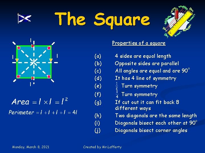 The Square l Properties of a square l l l (a) (b) (c) (d)