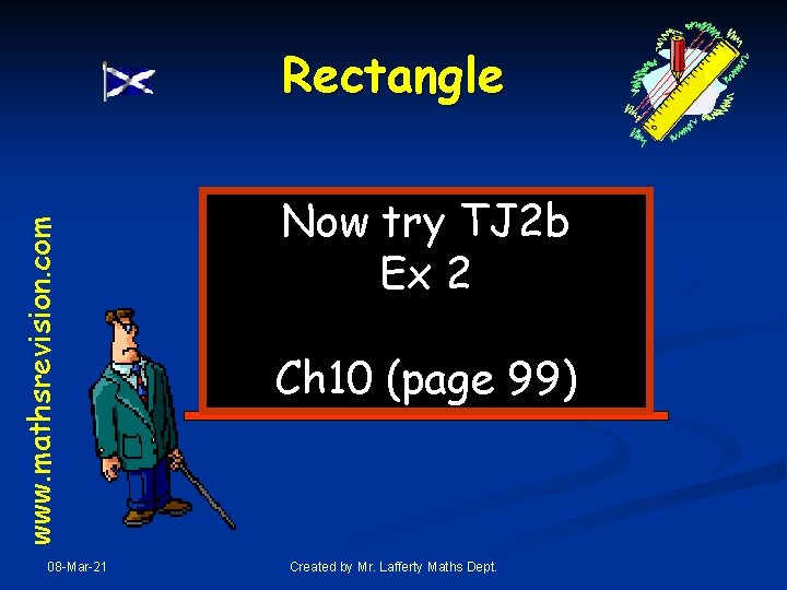 www. mathsrevision. com Rectangle 08 -Mar-21 Now try TJ 2 b Ex 2 Ch