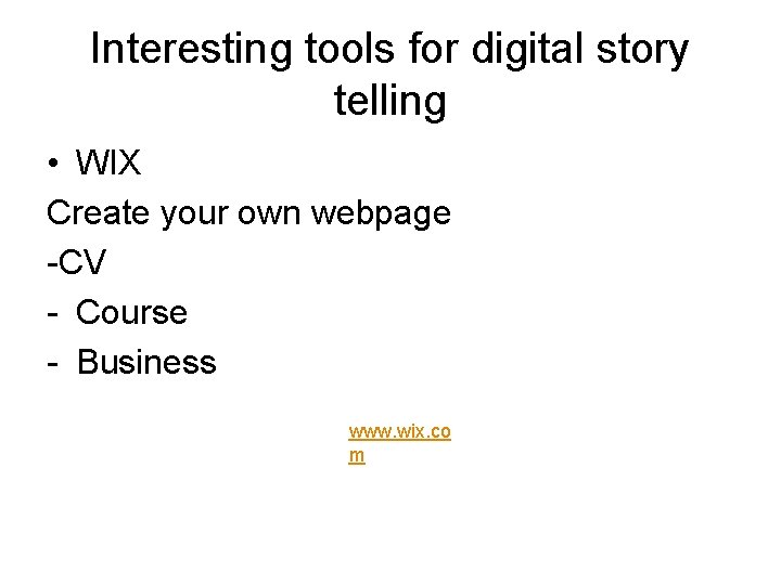 Interesting tools for digital story telling • WIX Create your own webpage -CV -