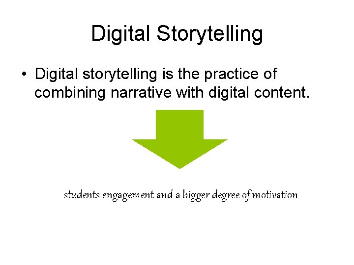 Digital Storytelling • Digital storytelling is the practice of combining narrative with digital content.