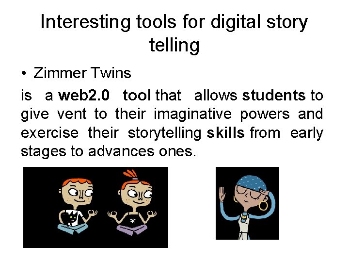 Interesting tools for digital story telling • Zimmer Twins is a web 2. 0