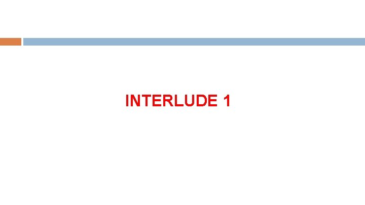 INTERLUDE 1 