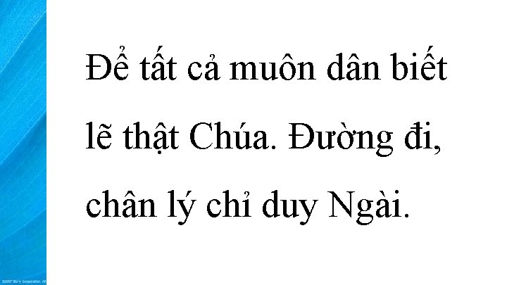 Để tất cả muôn dân biết lẽ thật Chúa. Đường đi, chân lý chỉ