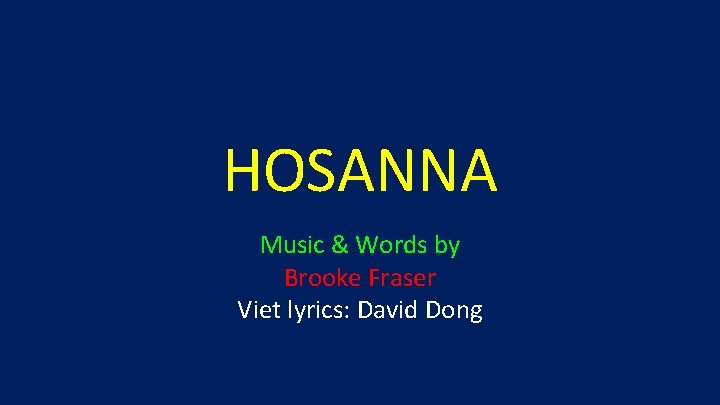 HOSANNA Music & Words by Brooke Fraser Viet lyrics: David Dong 