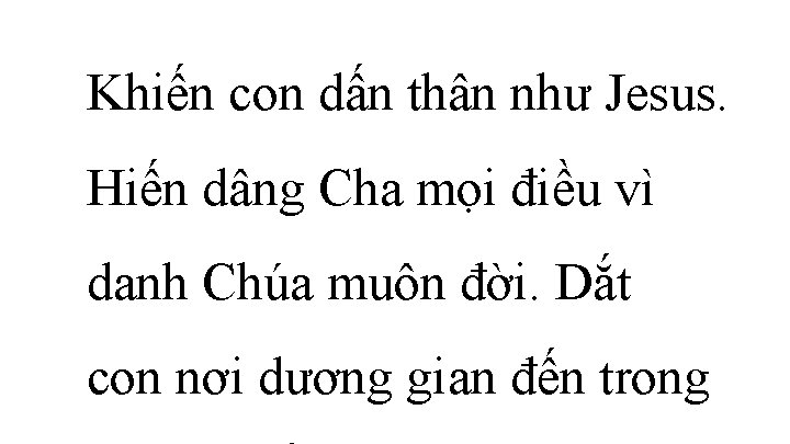 Khiến con dấn thân như Jesus. Hiến dâng Cha mọi điều vì danh Chúa