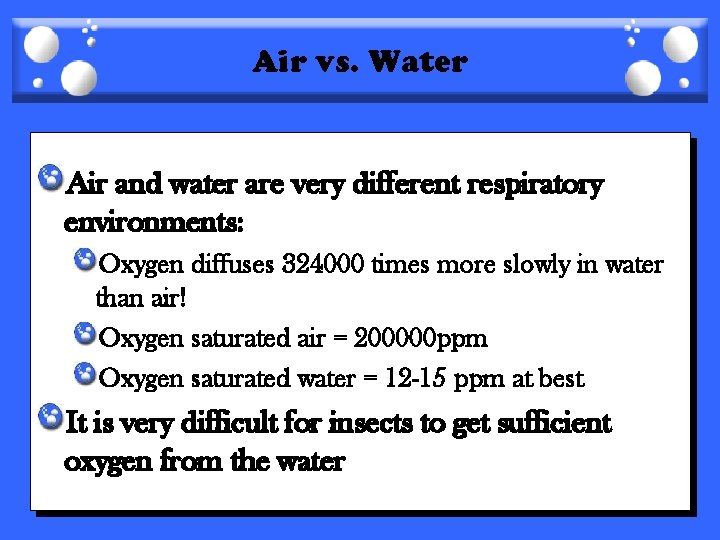 Air vs. Water Air and water are very different respiratory environments: Oxygen diffuses 324000