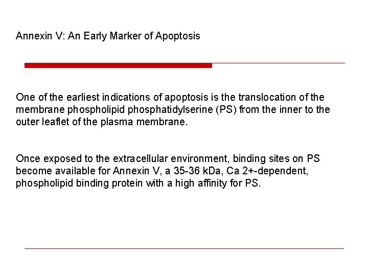 Annexin V: An Early Marker of Apoptosis One of the earliest indications of apoptosis