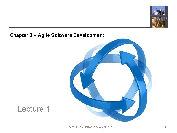 Chapter 3 – Agile Software Development Lecture 1 Chapter 3 Agile software development 1