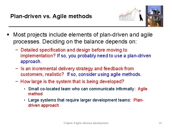 Plan-driven vs. Agile methods § Most projects include elements of plan-driven and agile processes.