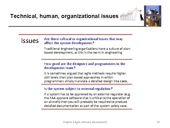 Technical, human, organizational issues Issues Are there cultural or organizational issues that may affect