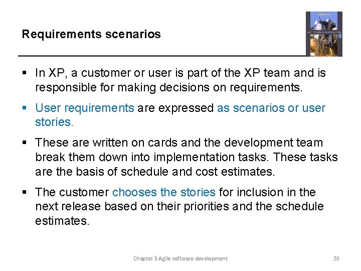 Requirements scenarios § In XP, a customer or user is part of the XP