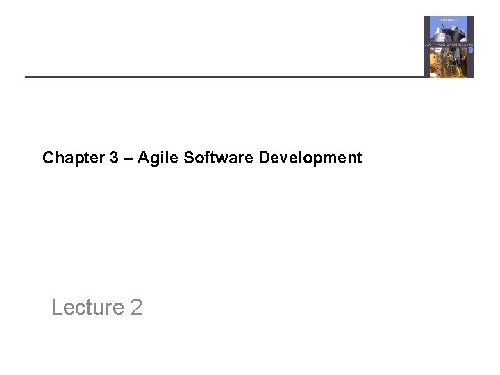 Chapter 3 – Agile Software Development Lecture 2 