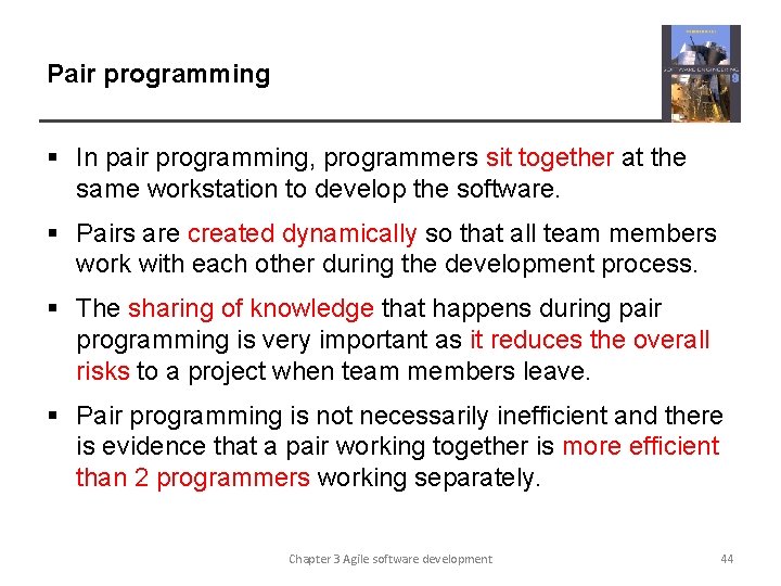 Pair programming § In pair programming, programmers sit together at the same workstation to