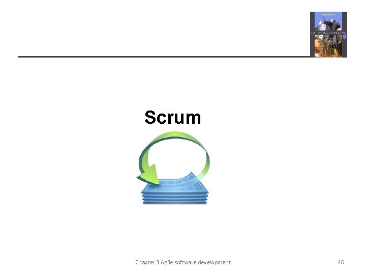 Scrum Chapter 3 Agile software development 46 