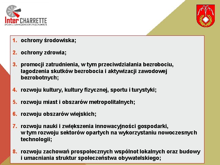 1. ochrony środowiska; 2. ochrony zdrowia; 3. promocji zatrudnienia, w tym przeciwdziałania bezrobociu, łagodzenia