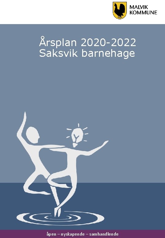 Årsplan 2020 -2022 Saksvik barnehage åpen – nyskapende – samhandlende 