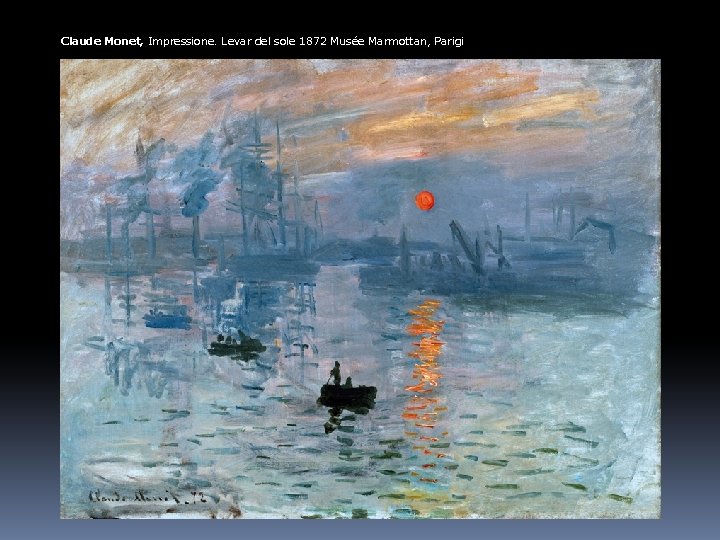 Claude Monet, Impressione. Levar del sole 1872 Musée Marmottan, Parigi 