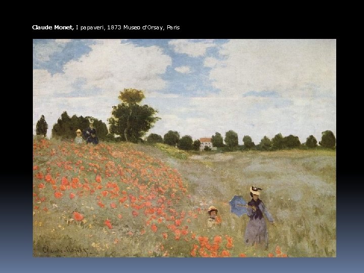 Claude Monet, I papaveri, 1873 Museo d'Orsay, Paris 