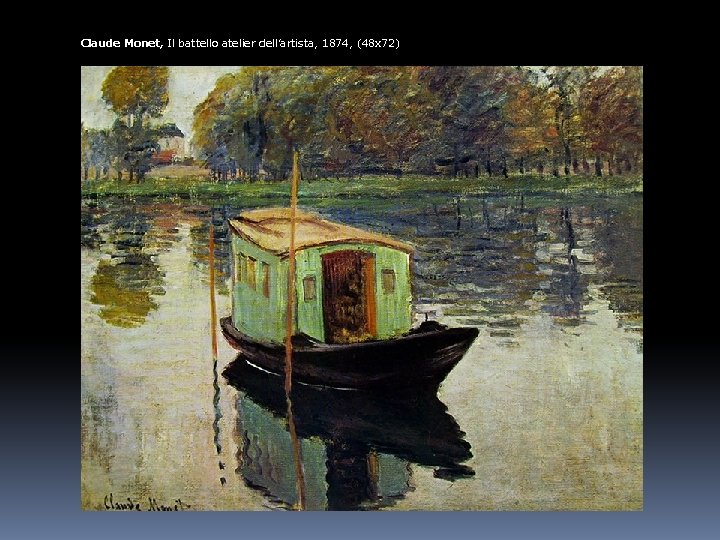 Claude Monet, Il battello atelier dell’artista, 1874, (48 x 72) 