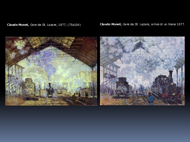 Claude Monet, Gare de St. Lazare, 1877, (75 x 104) Claude Monet, Gare de