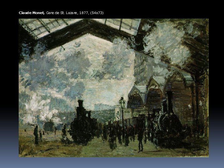 Claude Monet, Gare de St. Lazare, 1877, (54 x 73) 