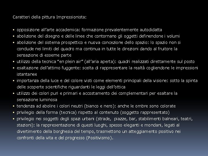 Caratteri della pittura Impressionista: opposizione all’arte accademica: formazione prevalentemente autodidatta abolizione del disegno e