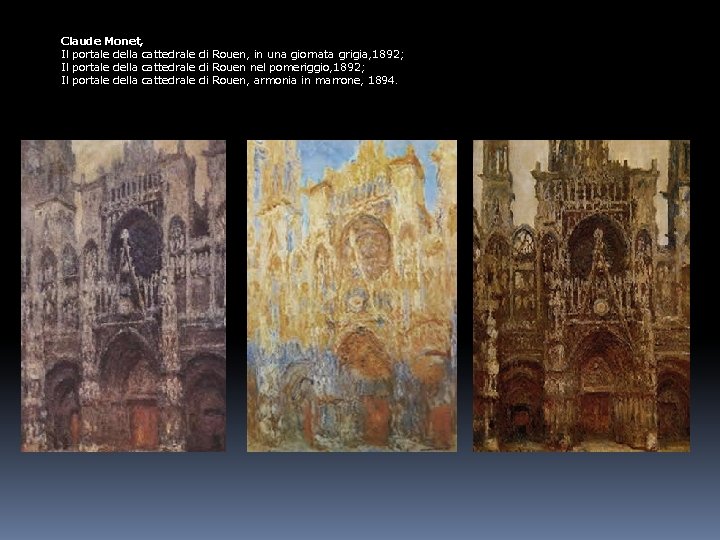 Claude Monet, Il portale della cattedrale di Rouen, in una giornata grigia, 1892; Il