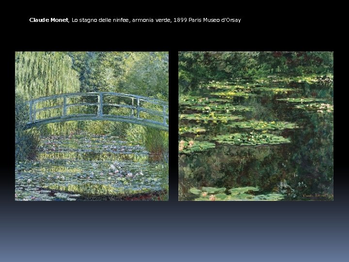 Claude Monet, Lo stagno delle ninfee, armonia verde, 1899 Paris Museo d'Orsay 
