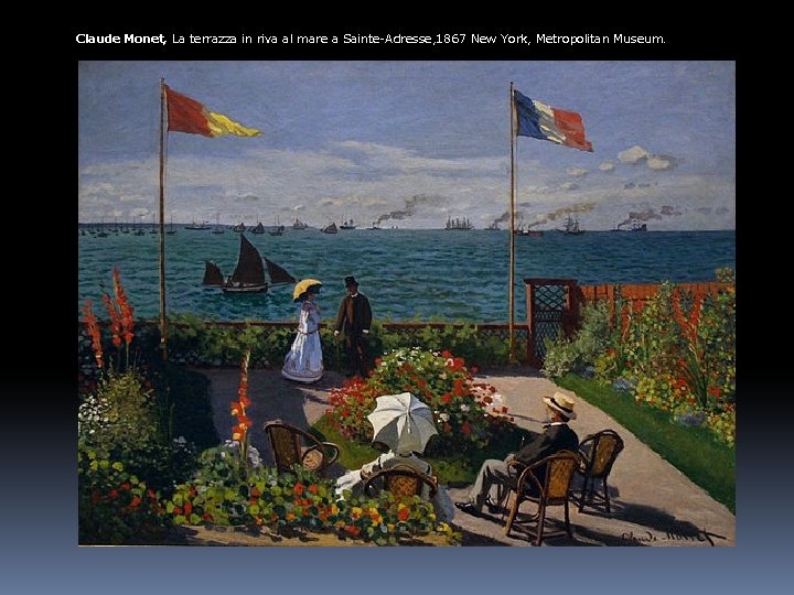 Claude Monet, La terrazza in riva al mare a Sainte-Adresse, 1867 New York, Metropolitan