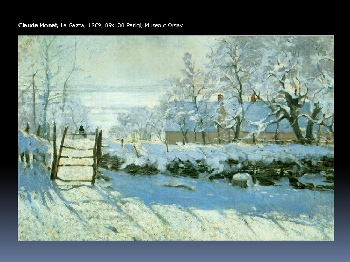 Claude Monet, La Gazza, 1869, 89 x 130 Parigi, Museo d'Orsay 