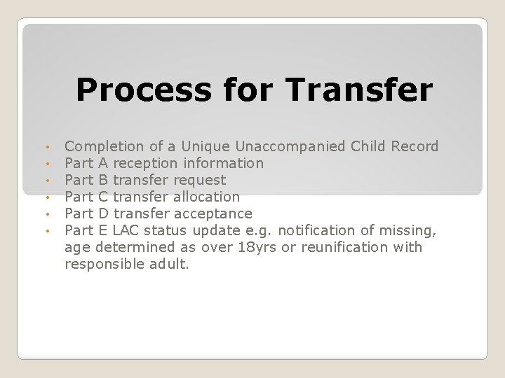 Process for Transfer • • • Completion of a Unique Unaccompanied Child Record Part