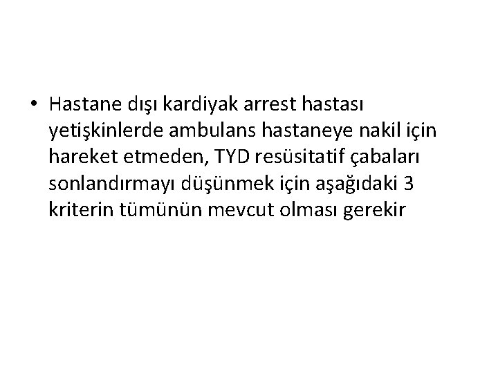  • Hastane dışı kardiyak arrest hastası yetişkinlerde ambulans hastaneye nakil için hareket etmeden,