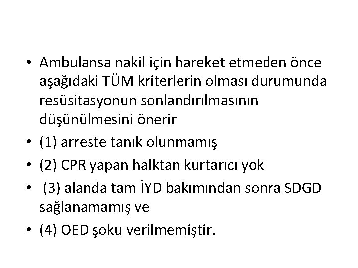  • Ambulansa nakil için hareket etmeden önce aşağıdaki TÜM kriterlerin olması durumunda resüsitasyonun