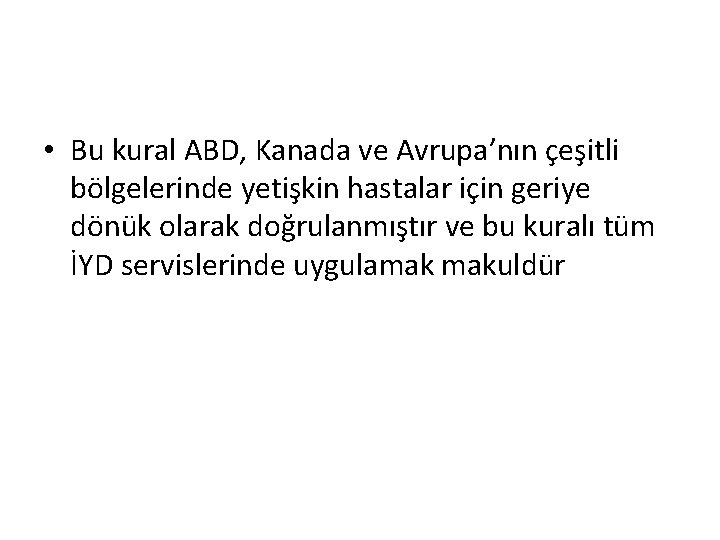  • Bu kural ABD, Kanada ve Avrupa’nın çeşitli bölgelerinde yetişkin hastalar için geriye